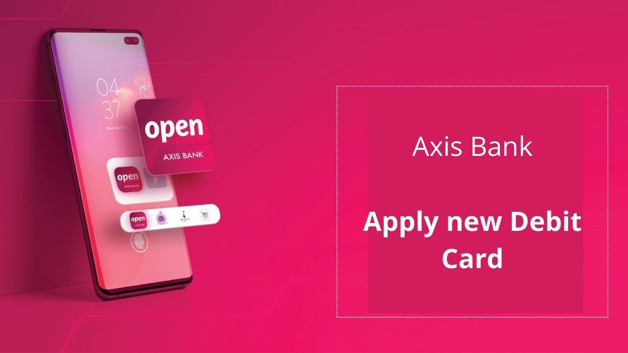 How to apply debit card in Axis Bank App ?