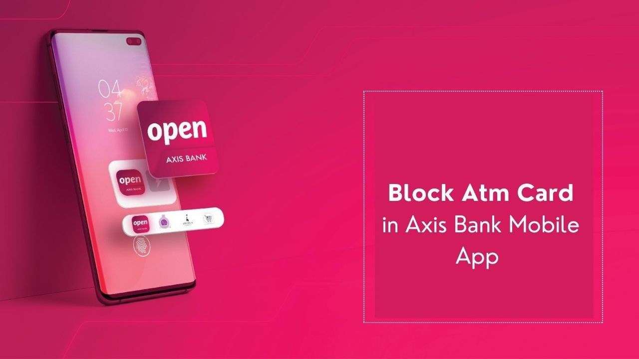 How to Block Atm Card in Axis Bank Mobile App ?