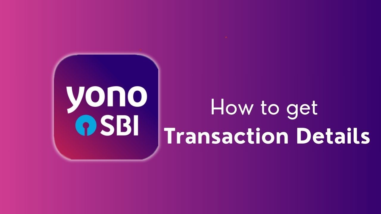 How to get transaction details in SBI Yono app?