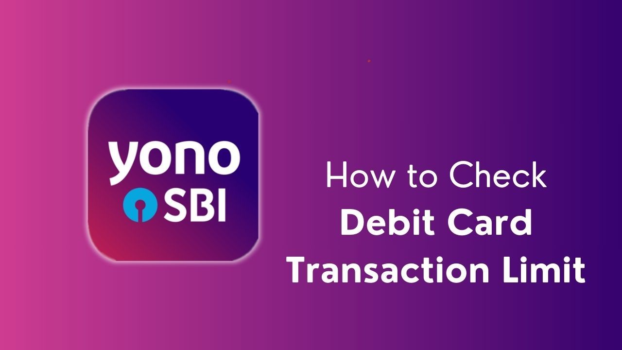 How to Check Debit Card transaction Limit in SBI YONO App?