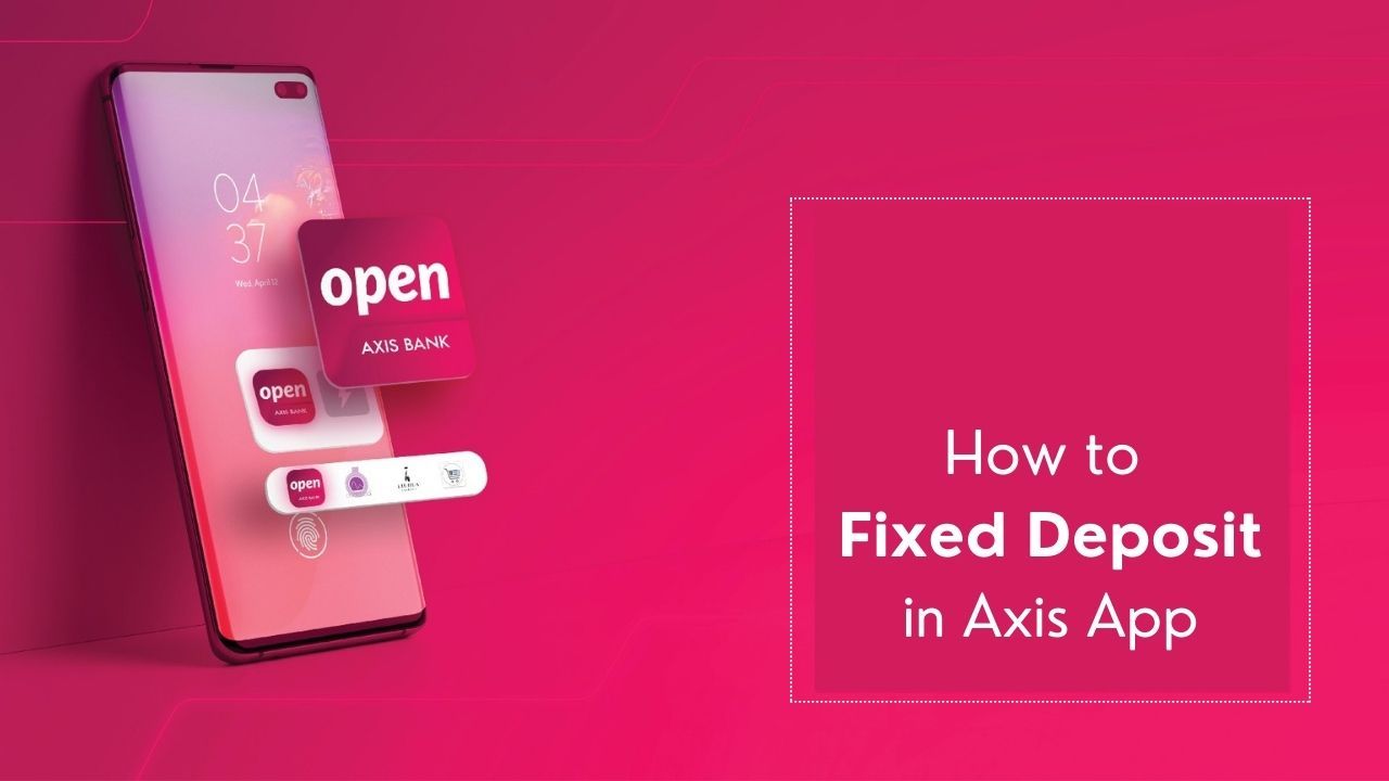 How to Create FD in Axis Bank Mobile App / Internet Banking  ?