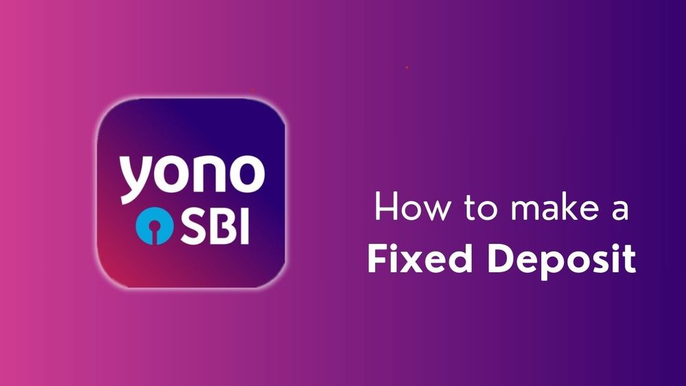 How to make a fixed deposit on YONO Sbi app?