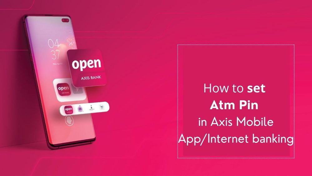 How to set Axis Bank Atm Pin in Mobile App & Internet Banking ?