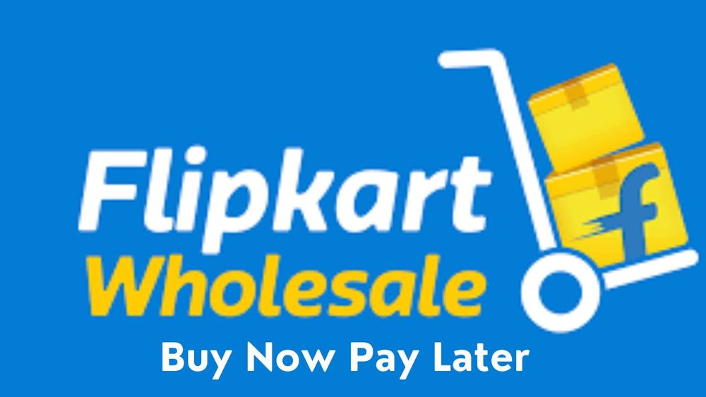 Flipkart Wholesale Introduces "Buy Now, Pay Later" Service